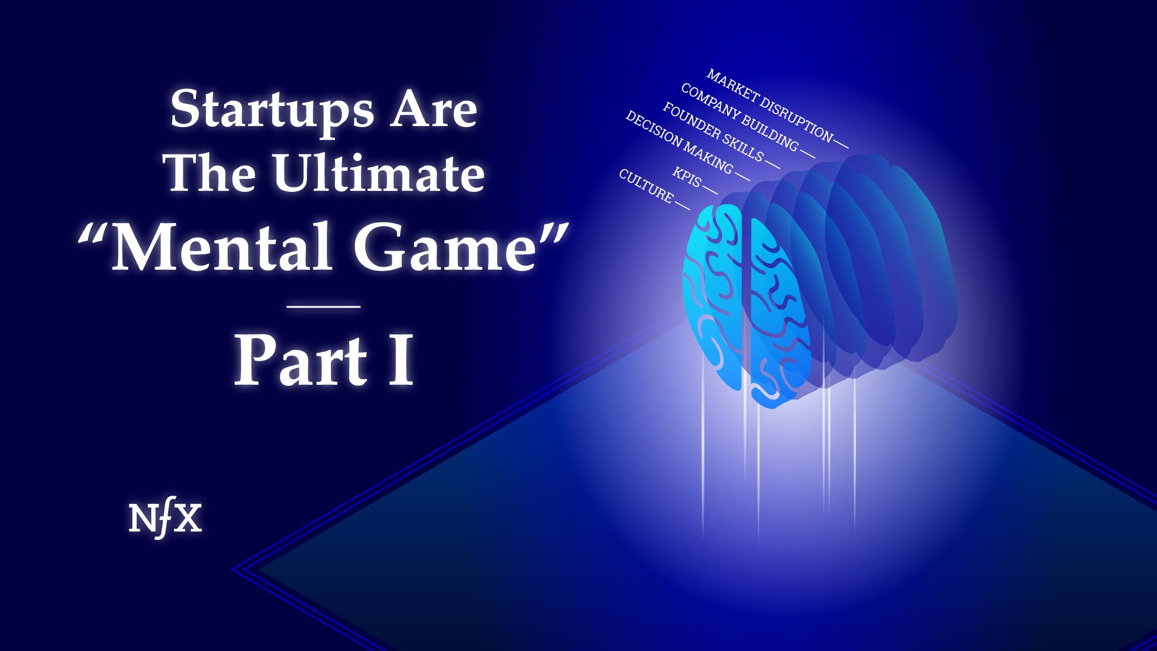 Startups are the Ultimate Mental Game NFX