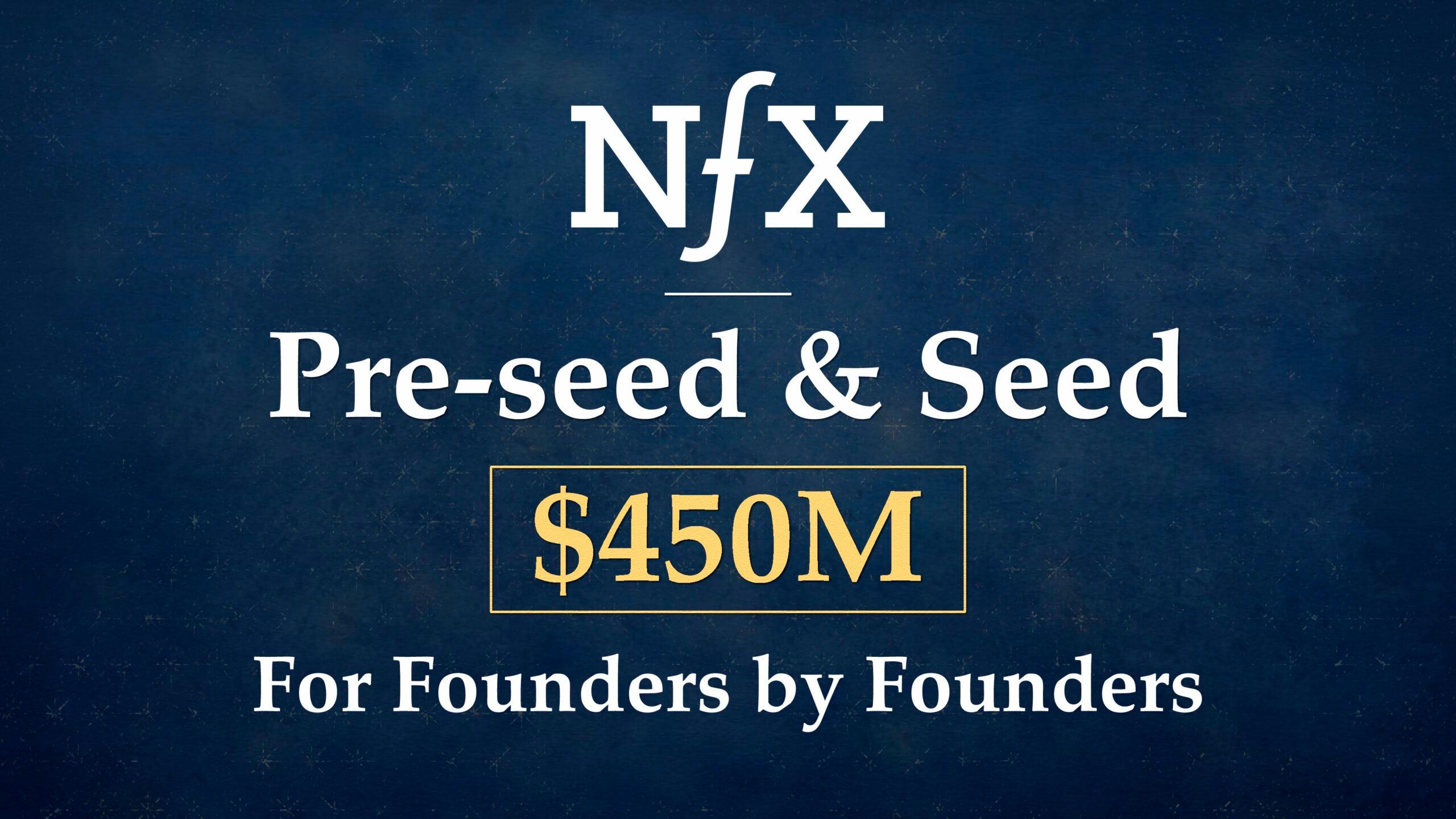 NFX's New $450M Fund For Pre-Seed & Seed