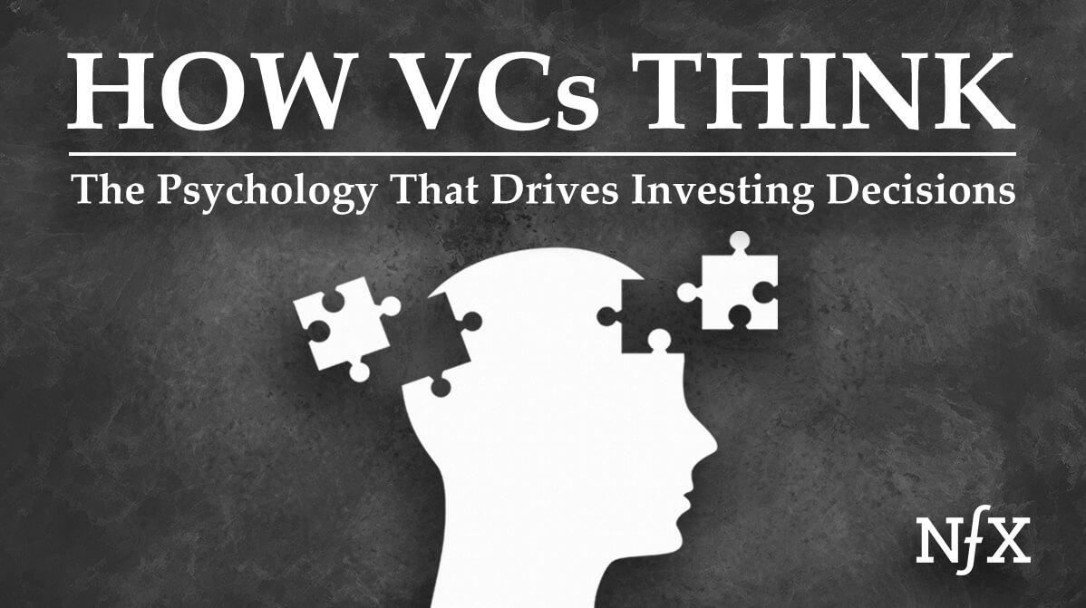 How VCs Think: The Psychology That Drives Investing Decisions