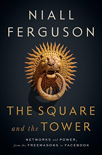 Niall Ferguson's The Square and the Tower