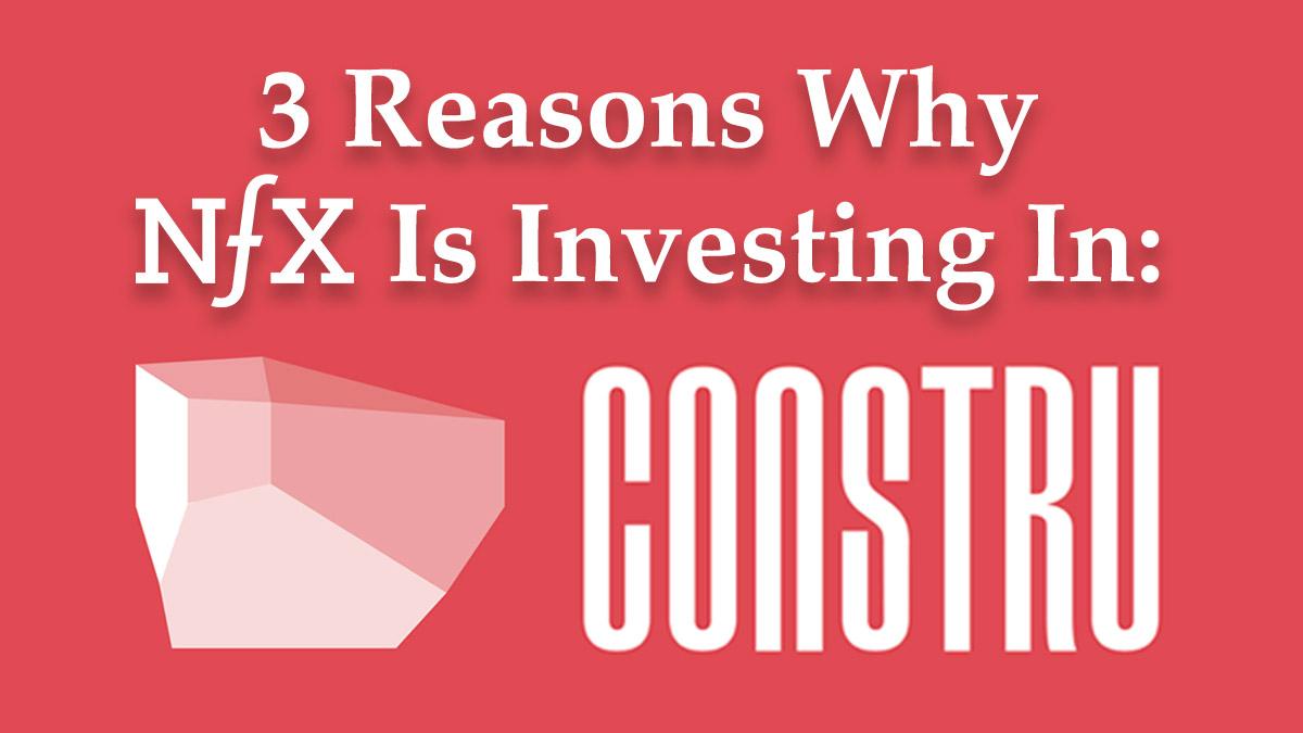 3 Reasons Why NFX Is Investing In Constru