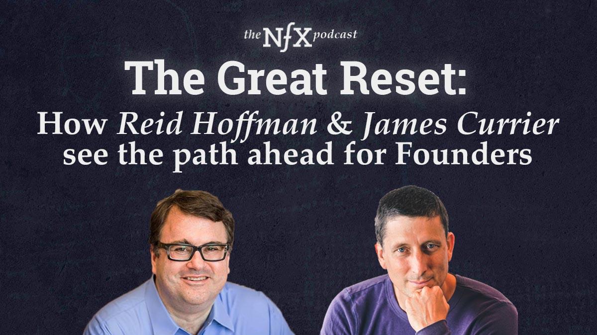 The Great Reset: How Reid Hoffman & James Currier See the Path Ahead for Founders