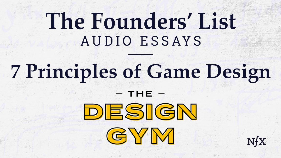 The Founders' List: 7 Principles of Game Design from Design Gym