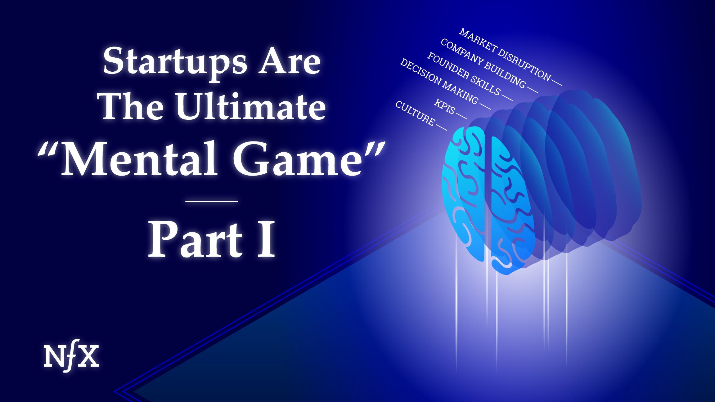 Startups are the Ultimate Mental Game NFX