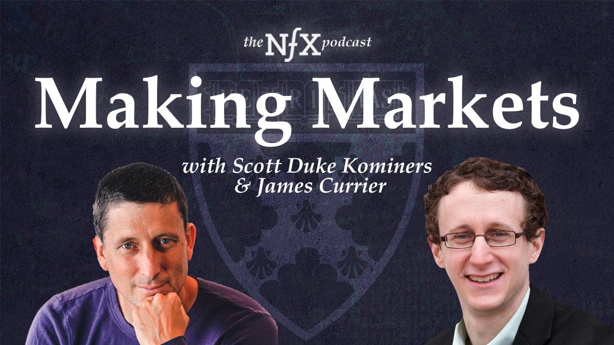 Making Markets with Prof. Scott Duke Kominers (HBS) & James Currier