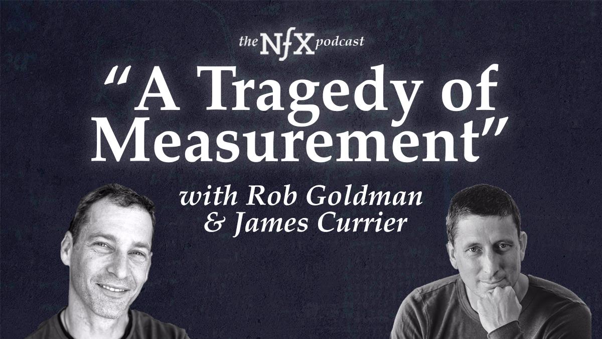 "A Tragedy of Measurement" with Rob Goldman & James Currier