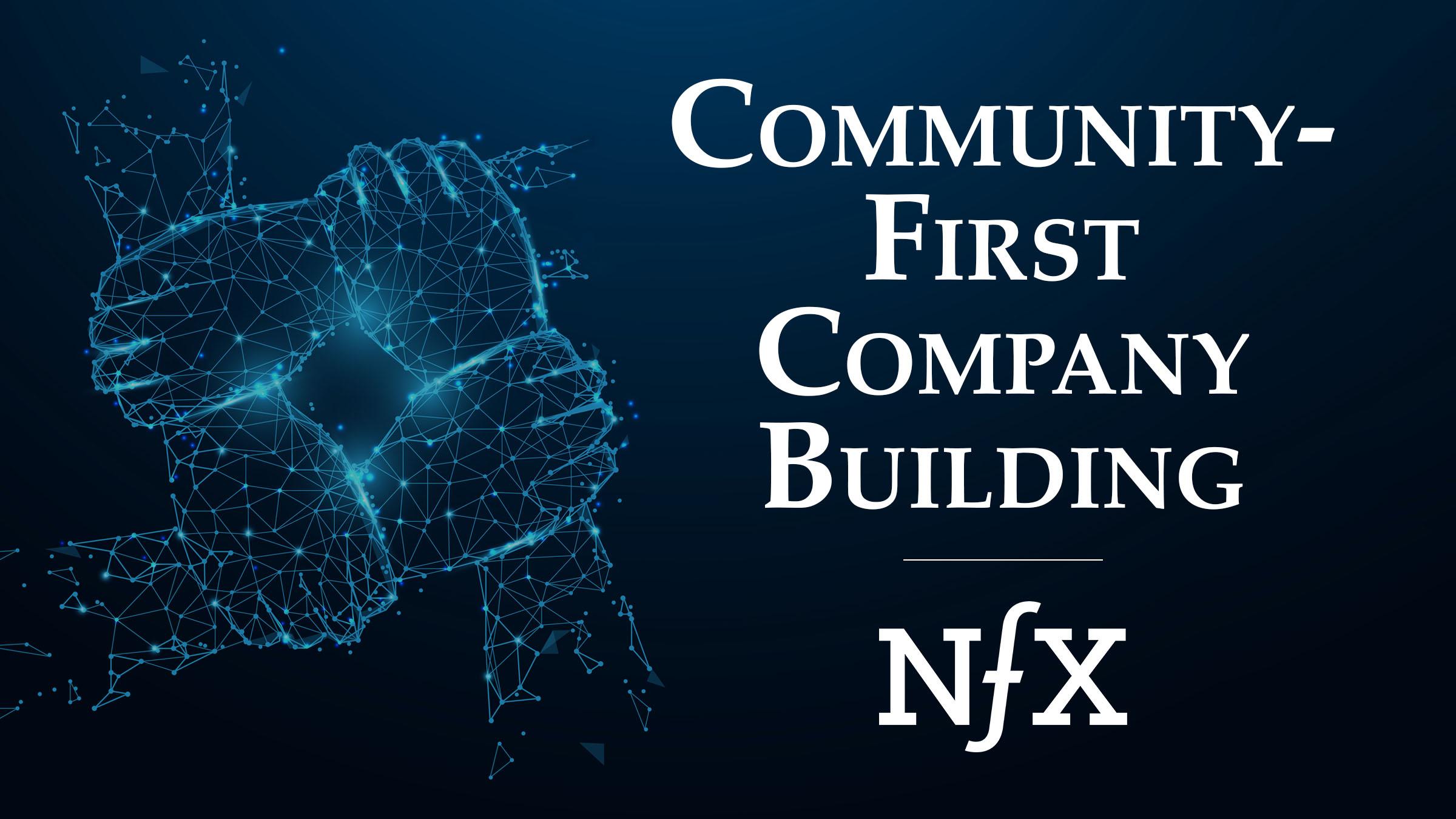 Building A “Community-First” Company