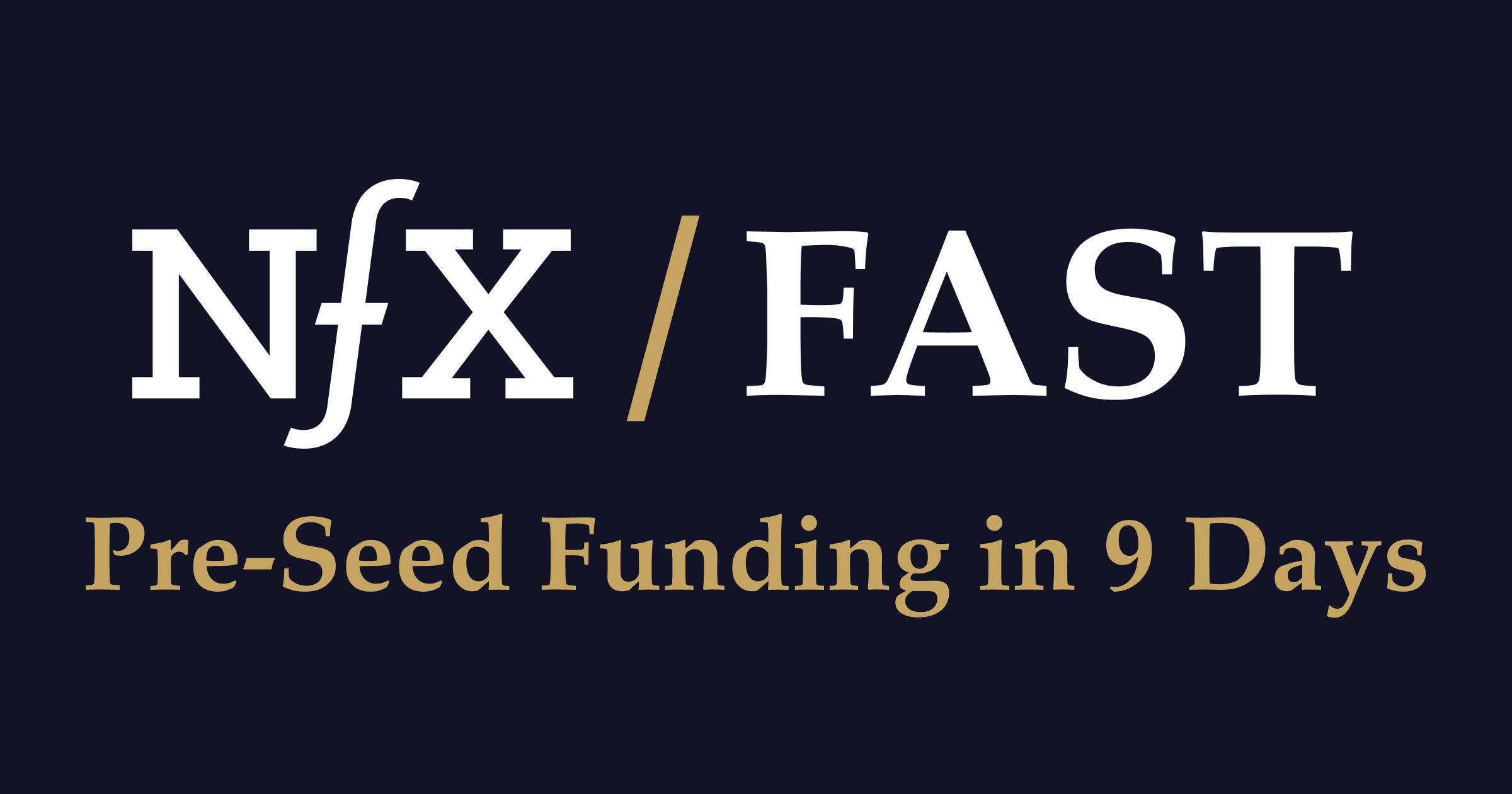 6 New NFX FASTs: Pre-Seed & Seed Funding In 9 Days