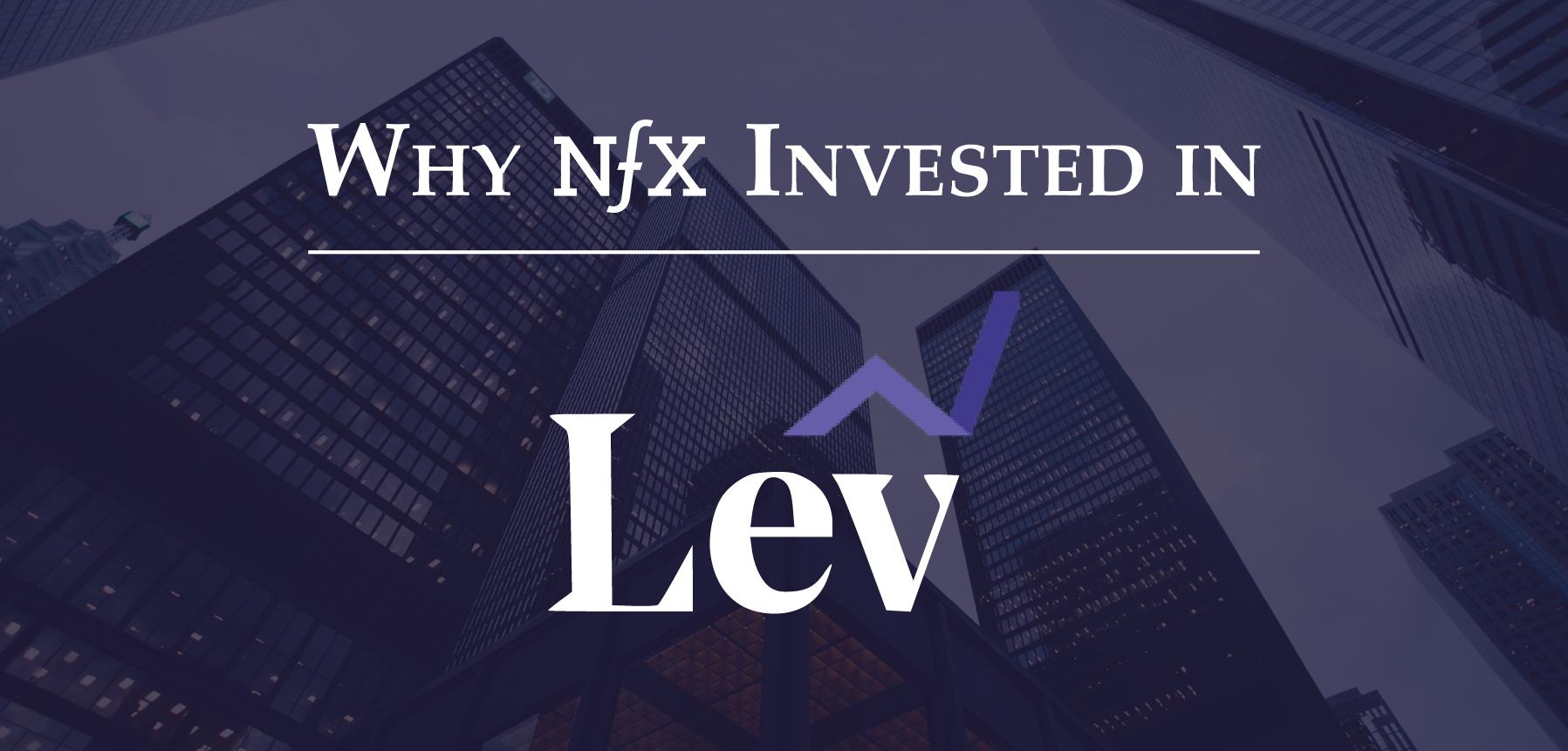 Why NFX Invested In Lev