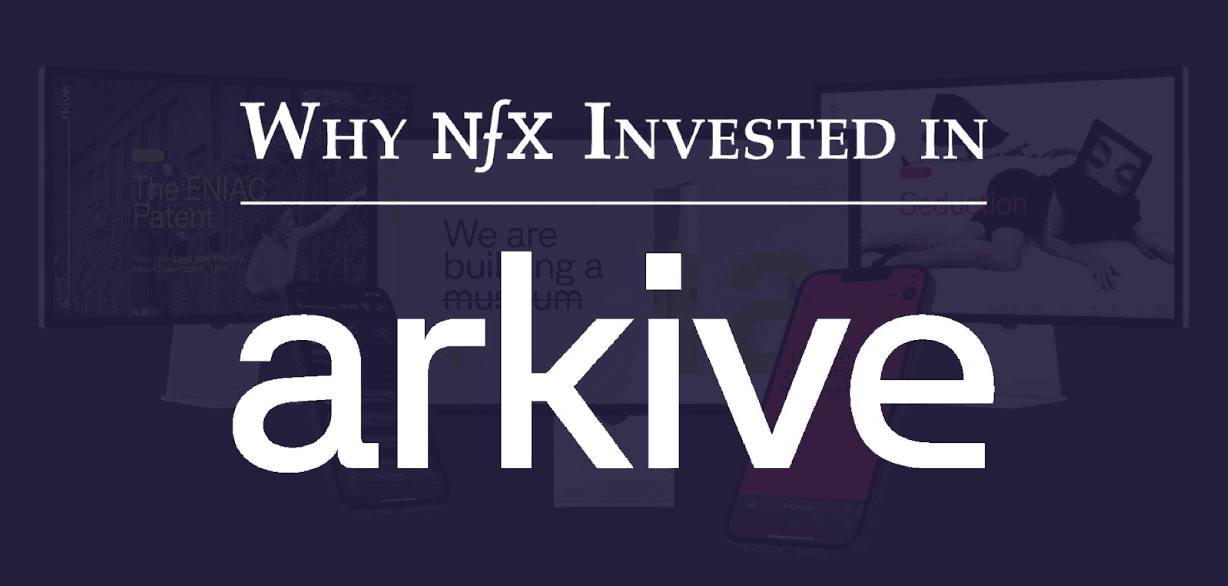 Why NFX Invested in Arkive