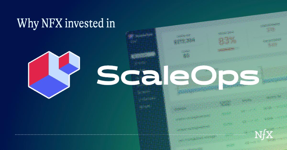 Why NFX Invested in ScaleOps